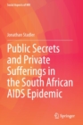 Image for Public Secrets and Private Sufferings in the South African AIDS Epidemic