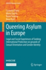 Image for Queering Asylum in Europe: Legal and Social Experiences of Seeking International Protection on Grounds of Sexual Orientation and Gender Identity