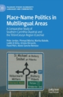 Image for Place-name politics in multilingual areas  : a comparative study of Southern Carinthia (Austria) and the Teésâin/Cieszyn Area (Czechia)