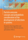Image for Particle emission concept and probabilistic consideration of the development of infections in systems : Dynamics from logarithm and exponent in the infection process, percolation effects