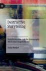 Image for Destructive storytelling  : disinformation and the Eurosceptic myth that shaped brexit