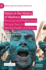 Image for Voices in the history of madness  : personal and professional perspectives on mental health and illness