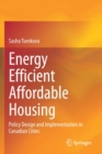 Image for Energy Efficient Affordable Housing : Policy Design and Implementation in Canadian Cities