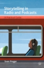 Image for Storytelling in radio and podcasts  : a practical guide