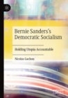 Image for Bernie Sanders&#39;s democratic socialism  : holding utopia accountable