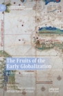 Image for The fruits of the early globalization  : an Iberian perspective