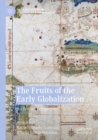 Image for The fruits of the early globalization  : an Iberian perspective