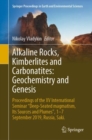 Image for Alkaline Rocks, Kimberlites and Carbonatites: Geochemistry and Genesis: Proceedings of the XV International Seminar &quot;Deep-Seated Magmatism, Its Sources and Plumes&quot;, 1-7 September 2019, Russia, Saki