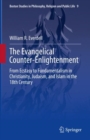 Image for Evangelical Counter-Enlightenment: From Ecstasy to Fundamentalism in Christianity, Judaism, and Islam in the 18th Century