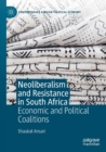 Image for Neoliberalism and resistance in South Africa  : economic and political coalitions