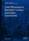 Image for Child witnesses in twentieth century Australian courtrooms