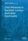 Image for Child witnesses in twentieth century Australian courtrooms