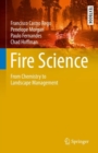 Image for Fire Science : From Chemistry to Landscape Management