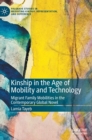 Image for Kinship in the age of mobility and technology  : migrant family mobilities in the contemporary global novel