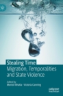 Image for Stealing time  : migration, temporalities and state violence