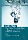 Image for Stealing time: migration, temporalities and state violence