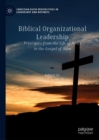 Image for Biblical organizational leadership: principles from the life of Jesus in the Gospel of John