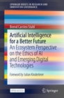 Image for Artificial intelligence for a better future  : an ecosystem perspective on the ethics of AI and emerging digital technologies