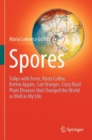 Image for Spores  : tulips with fever, rusty coffee, rotten apples, sad oranges, crazy basil