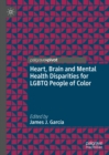 Image for Heart, brain and mental health disparities for LGBTQ people of color