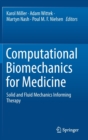 Image for Computational Biomechanics for Medicine : Solid and Fluid Mechanics Informing Therapy