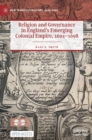 Image for Religion and Governance in England’s Emerging Colonial Empire, 1601–1698