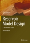 Image for Reservoir model design  : a practitioner&#39;s guide