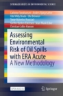 Image for Assessing Environmental Risk of Oil Spills with ERA Acute : A New Methodology