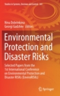 Image for Environmental Protection and Disaster Risks : Selected Papers from the 1st International Conference on Environmental Protection and Disaster RISKs (EnviroRISKs)
