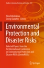 Image for Environmental Protection and Disaster Risks: Selected Papers from the 1st International Conference on Environmental Protection and Disaster RISKs (EnviroRISKs)