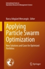 Image for Applying Particle Swarm Optimization : New Solutions and Cases for Optimized Portfolios