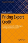 Image for Pricing Export Credit : A Concise Framework with Examples and Implementation Code in R