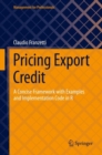 Image for Pricing Export Credit: A Concise Framework With Examples and Implementation Code in R