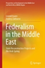 Image for Federalism in the Middle East: State Reconstruction Projects and the Arab Spring