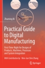 Image for Practical guide to digital manufacturing  : first-time-right for design of products, machines, processes and system integration