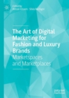 Image for The Art of Digital Marketing for Fashion and Luxury Brands: Marketspaces and Marketplaces