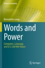 Image for Words and power  : computers, language, and U.S. Cold War values