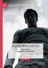 Image for Alpha masculinity: hegemony in language and discourse