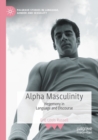 Image for Alpha masculinity  : hegemony in language and discourse