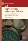 Image for Nerve agents in postwar Britain  : deterrence, publicity and disarmament, 1945-1976