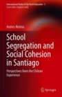 Image for School Segregation and Social Cohesion in Santiago