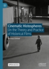 Image for Cinematic histospheres: on the theory and practice of historical films