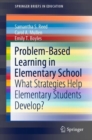 Image for Problem-Based Learning in Elementary School : What Strategies Help Elementary Students Develop?