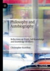 Image for Philosophy and autobiography: reflections on truth, self-knowledge and knowledge of others