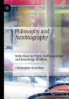 Image for Philosophy and Autobiography : Reflections on Truth, Self-Knowledge and Knowledge of Others