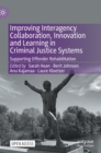 Image for Improving interagency collaboration, innovation and learning in criminal justice systems  : supporting offender rehabilitation