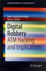 Image for Digital Robbery : ATM Hacking and Implications