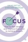 Image for Focus: How to Plan Strategy and Improve Execution to Achieve Growth