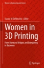 Image for Women in 3D Printing : From Bones to Bridges and Everything in Between