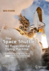 Image for The Space Shuttle: An Experimental Flying Machine : Foreword by Former Space Shuttle Commander Sid Gutierrez